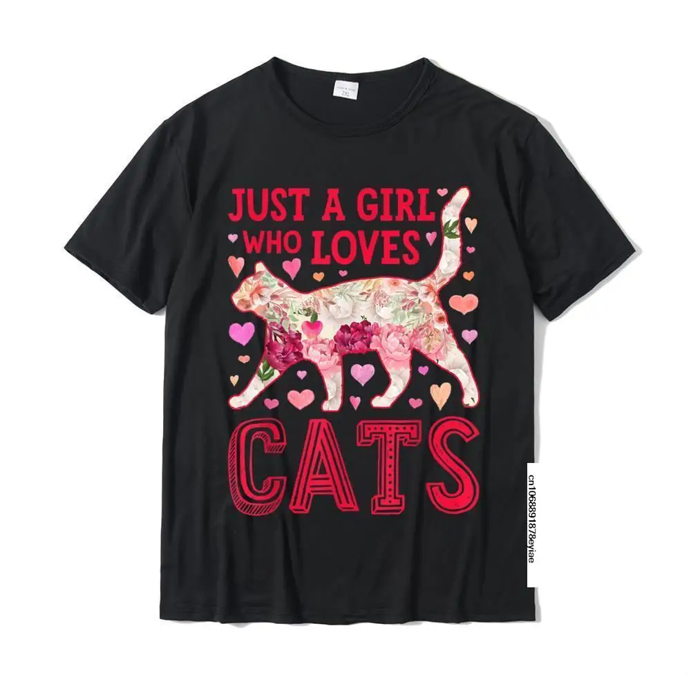

Cat Just A Girl Who Loves Cats Flower Women Cute Floral T-Shirt Casual Cotton Mens Tees Normal Classic T Shirt