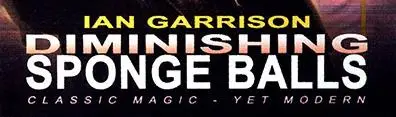 

Diminishing Sponge Ball by Ian Garrison Magic Instructions Magic trick