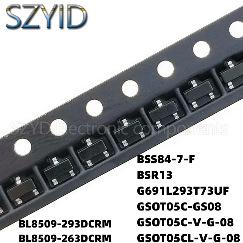 

100PCS SOT23BL8509-293DCRM BL8509-263DCRM BSS84-7-F BSR13 G691L293T73UF GSOT05C-GS08 GSOT05CVG08 GSOT05CL-V-G-08 GSOT05CL-V-GS08