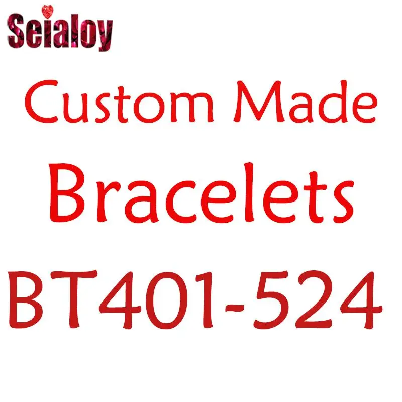 

Custom Bracelets Please Contact Customer Service To Send Pictures BT401-BT524