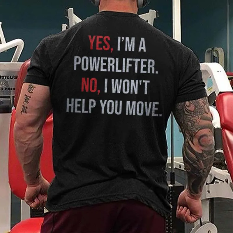 

Badassdude Yes, I'm A Powerlifter. No, I Won't Help You Move Printing Men's Casual Fashion T-shirt