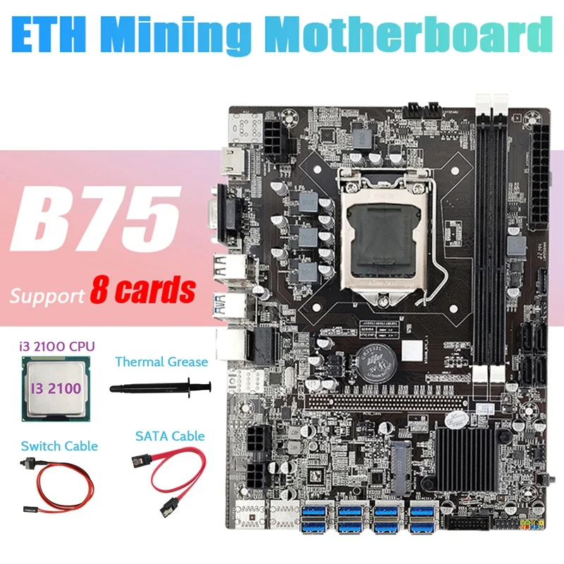 

B75 ETH Mining Motherboard 8XPCIE To USB+I3 2100 CPU+Thermal Grease+SATA Cable+Switch Cable LGA1155 Miner Motherboard