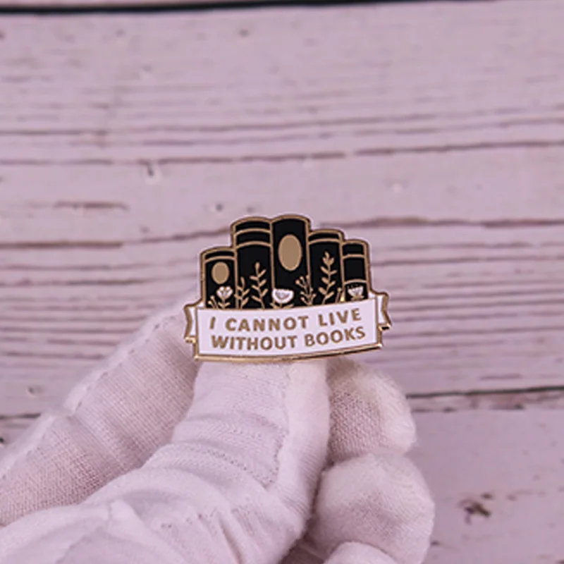 

XM-funny "I can't live without books" pin book badge reading accessories personalized scholar student badge accessories