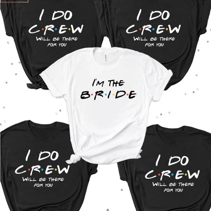 I Do Crew |Hen do party shirts|Bride & Bridesmaid |Happy theme bachelor party T-shirts |Friends inspired party T-shirt in summer