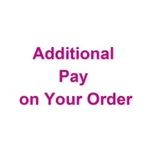 

Additional Pay on Your Order, No Real Product, Please Contact Us Before Buying