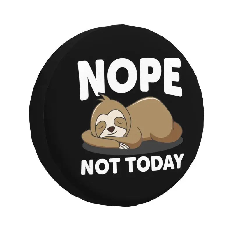 

Nope Not Today Lazy Sloth Spare Wheel Cover for Mitsubishi Pajero 4x4 Trailer Custom Tire Protector 14" 15" 16" 17" Inch