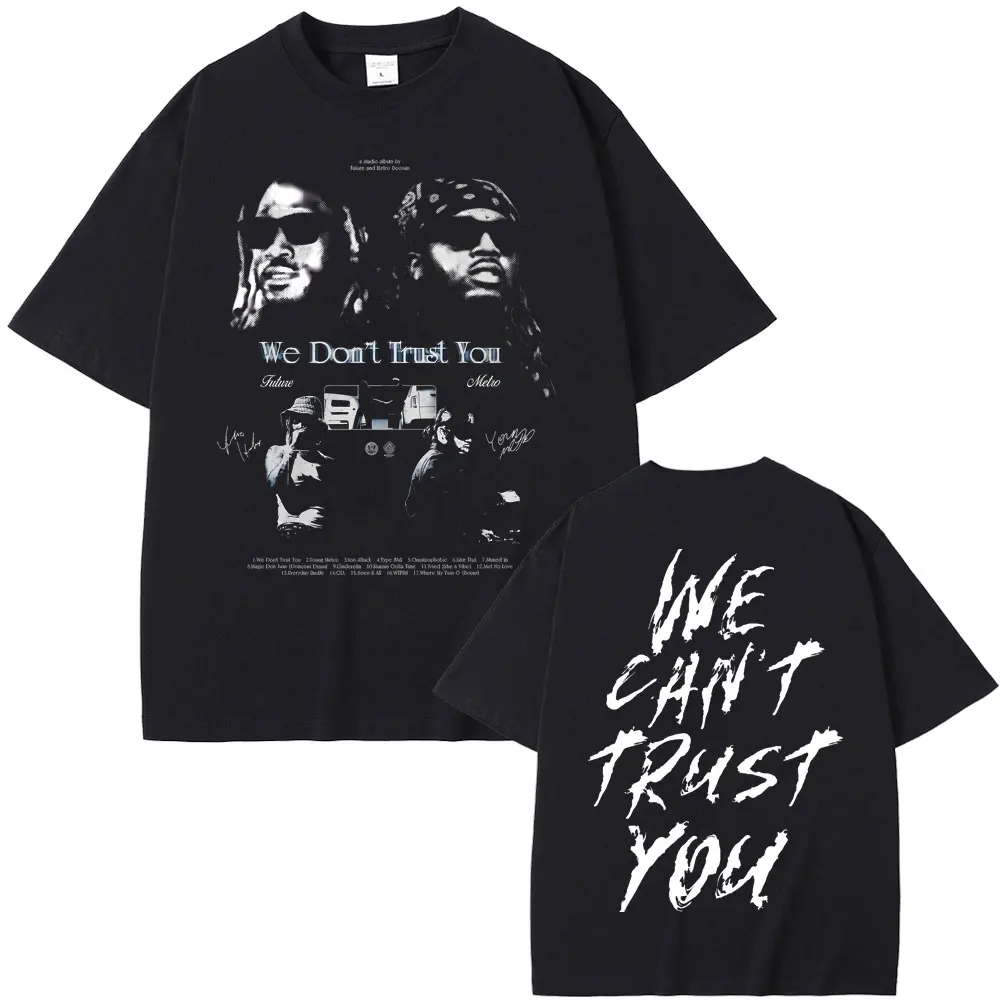 Фото Рэпер Future & Metro Boomin We Don't Trust You Футболки с графическим рисунком Мужчины Женщины Хип-хоп Модные уличные футболки с круглым вырезом большого размера №2