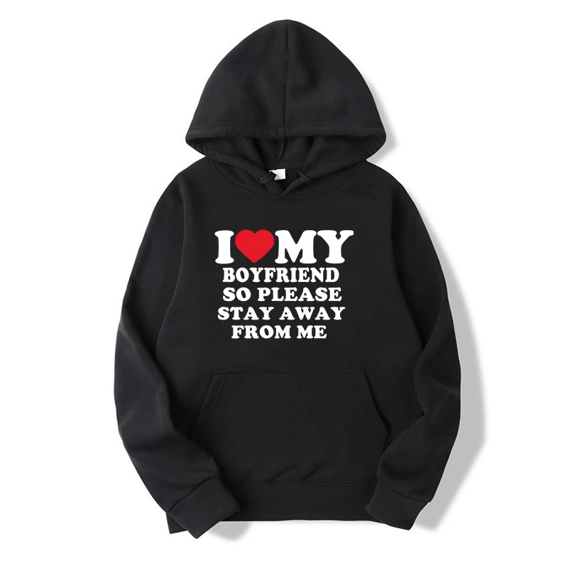I Love My Boyfriend Clothes I Love My Girlfriend Shirt So Please Stay Away From Me Funny Bf Gf Sayings Quote Valentine Hoodies images - 6