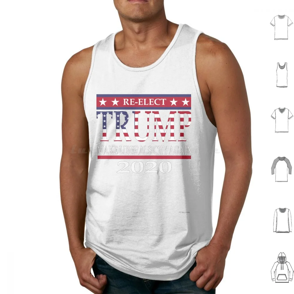 

Trump Re-Elect 2020 Pro Gop Make Liberals Cry Again Tank Tops Vest Sleeveless Men Women Girls Boys Family Friends Sister