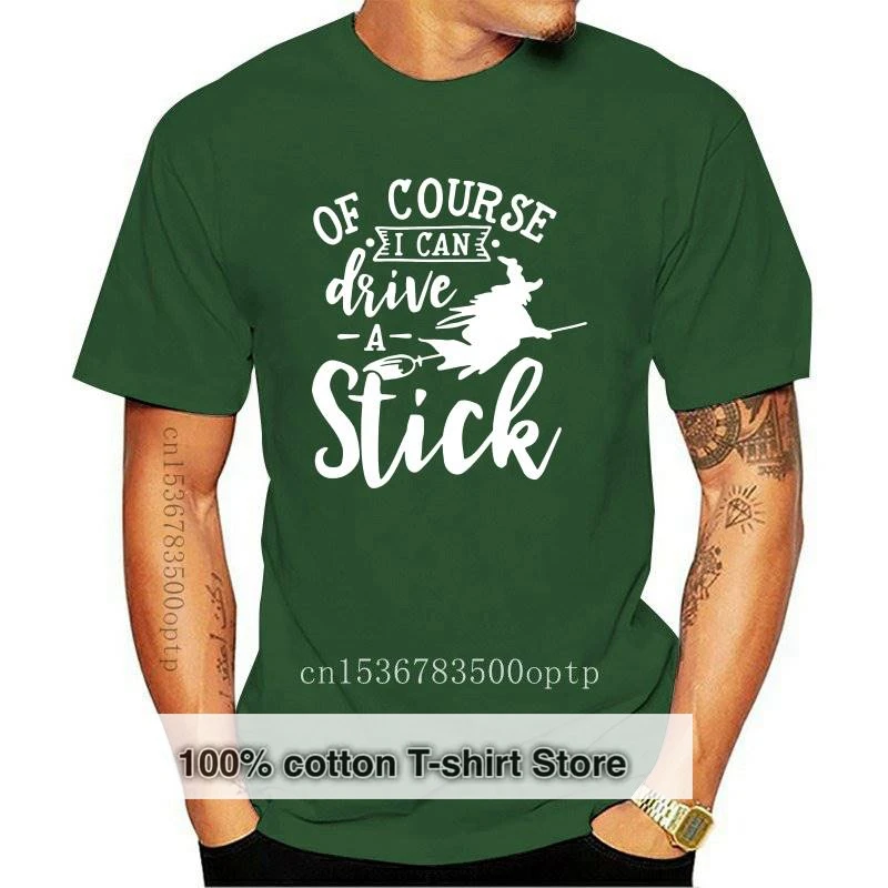 

New Of Course I Can Drive A Stick T-shirt Funny Witch Queen Halloween Party Tshirt Fashion Women Graphic Tumblr Tees Tops Drop S