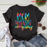 mom means everything print women t shirt short sleeve o neck loose women tshirt ladies tee shirt tops clothes camisetas mujer