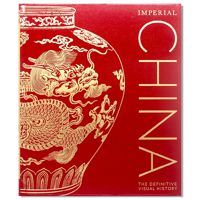 Imperial China:The Definitive Visual History English Original Explore TheLong History Of China's Great Dynasties Book