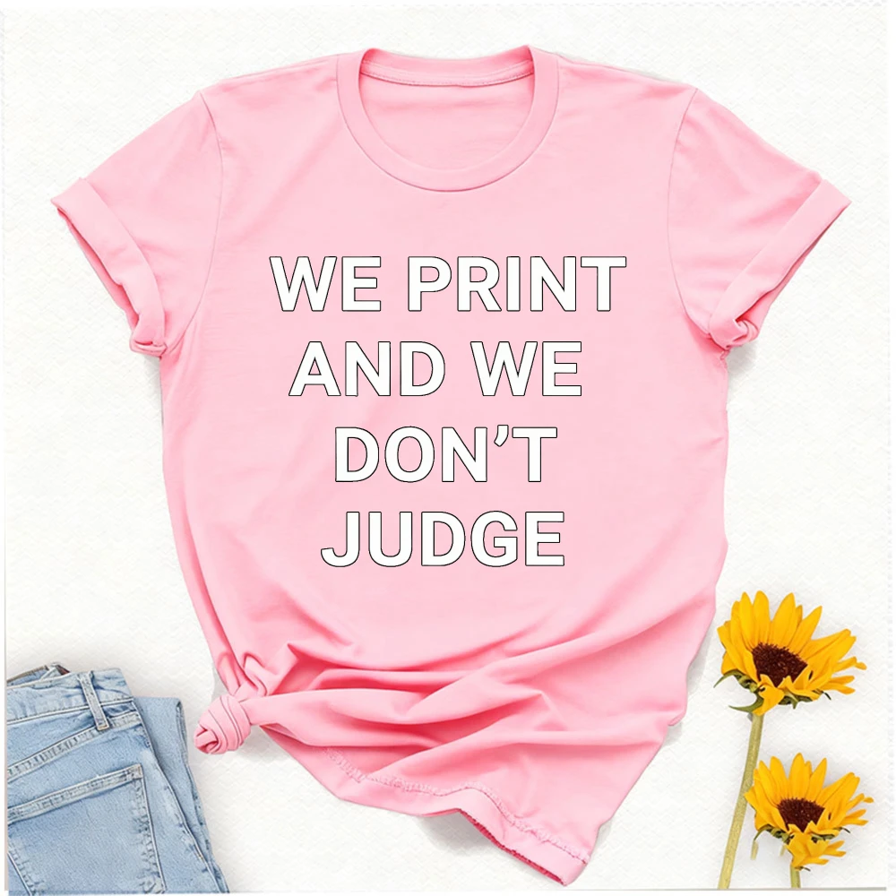 Футболка унисекс с графическим принтом-слоганом We Print and We Don't Judge для тату-мастеров, повседневная хлопковая футболка, подарок, эстетичная одежда, топы (art.: 3920dbd39b3f3) - 3920dbd39b3f3