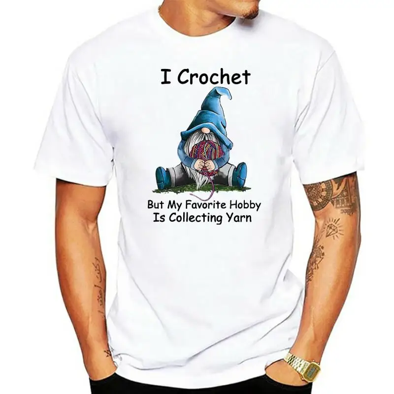 

100% Cotton I Crochet But My Favorite Hobby Is Collecting Yarn Gnomie Vintage Men's Novelty T-Shirt Women Casual Streetwear Tee