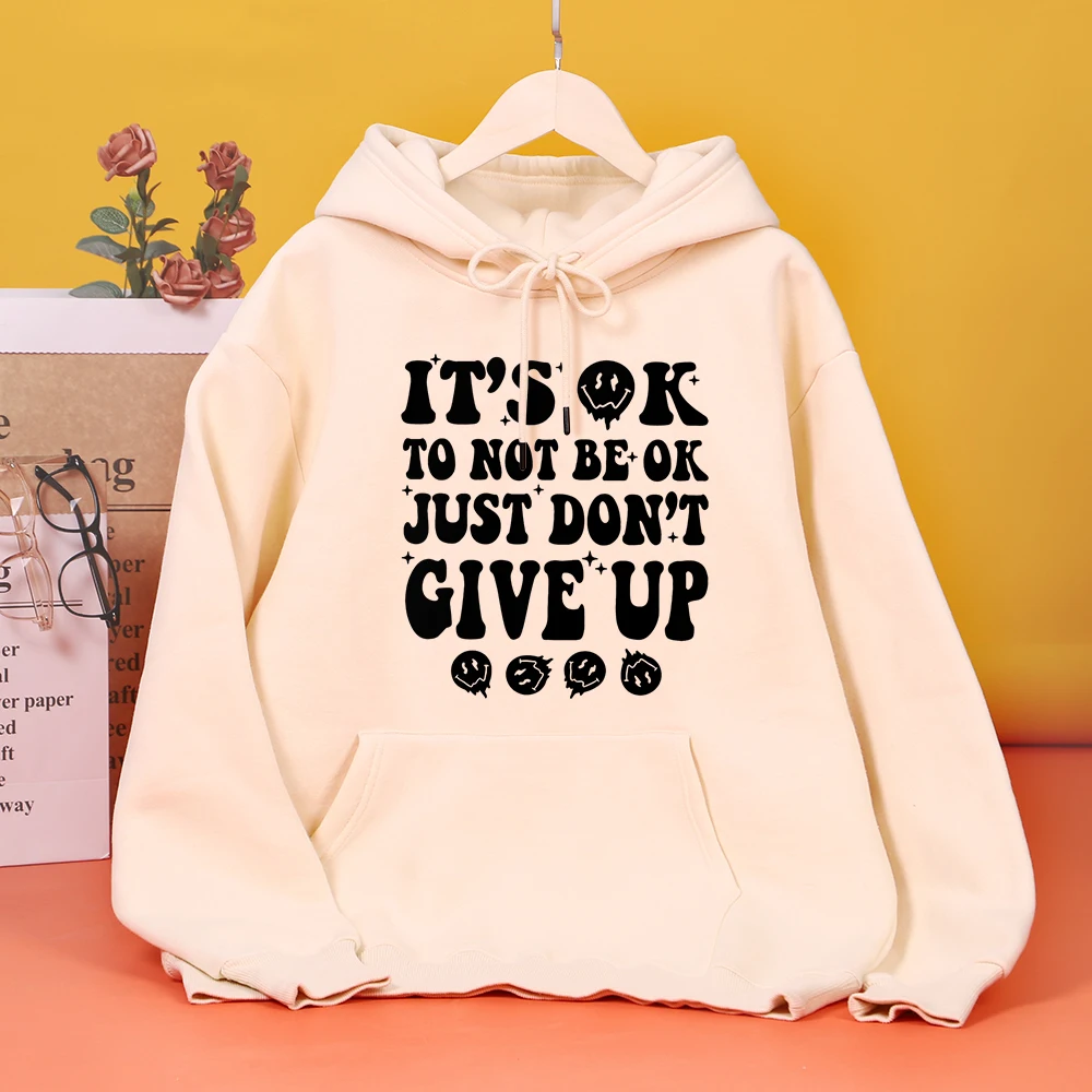 

It'S Ok To Not Be Ok Just Don'T Give Up Printing Women Hoodie Fashion Harajuku Hoody Loose Casual Clothes Autumn Fleece Hooded