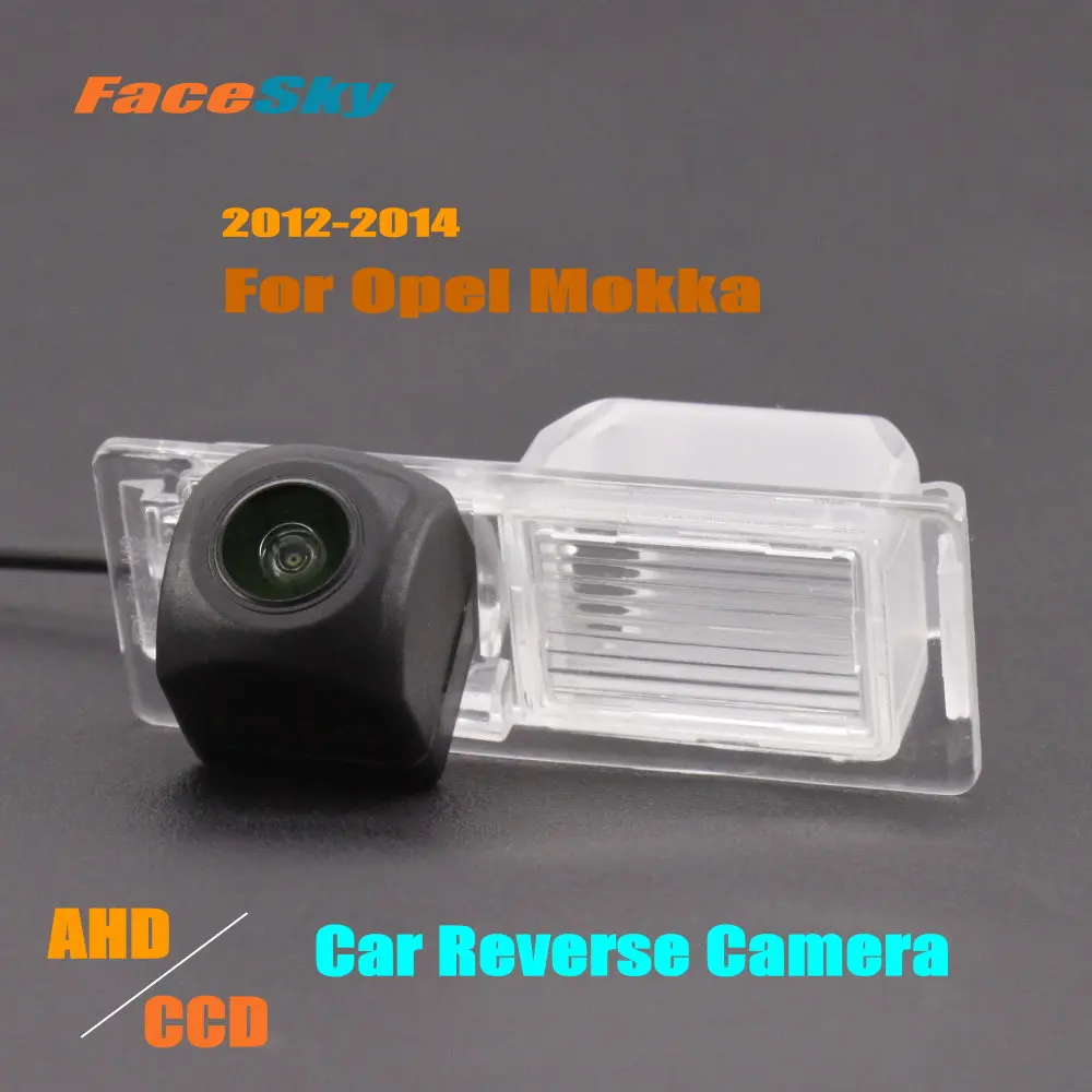 

FaceSky High Quality Car Back Camera For Opel Mokka 2012-2014 Rear View Dash Cam AHD/CCD 1080P Reverse Image Accessories