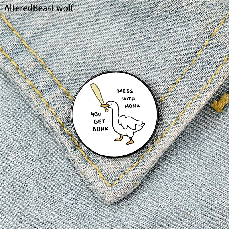 

You get bonk mess with honk Pin Custom Funny Brooches Shirt Lapel Bag Cute Badge Cartoon Jewelry Gift for Lover Girl Friends