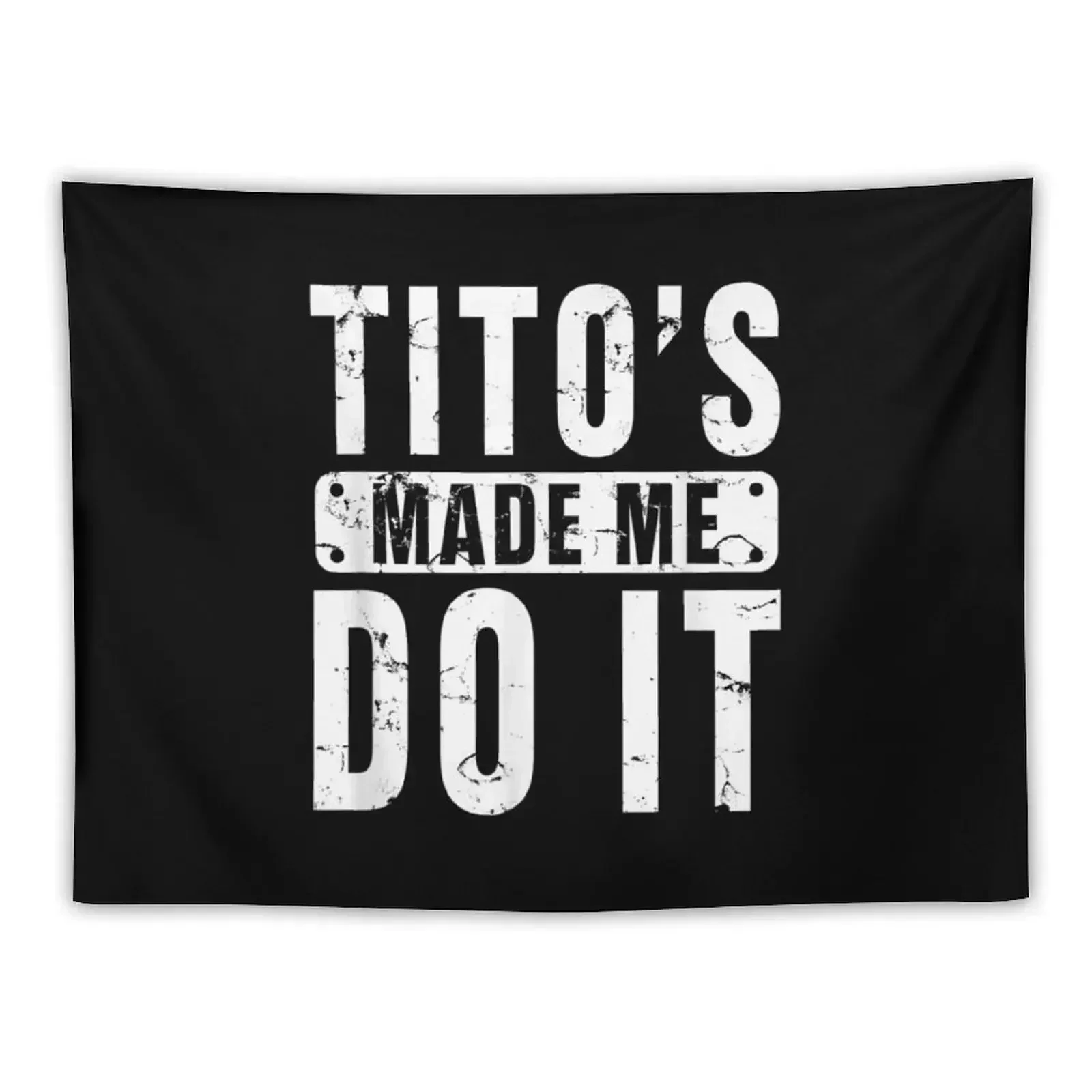Гобелен &quotFunny Tito's Made Me Do It&quot