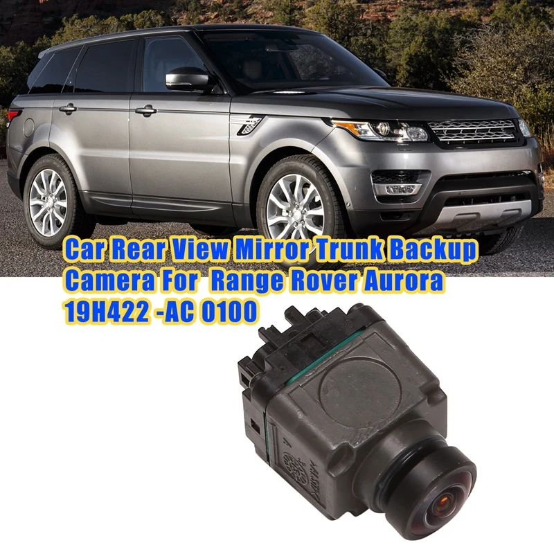 

Car Rear View Mirror Trunk Backup Camera for Land Rover Range Rover Aurora 19H422 -AC 0100