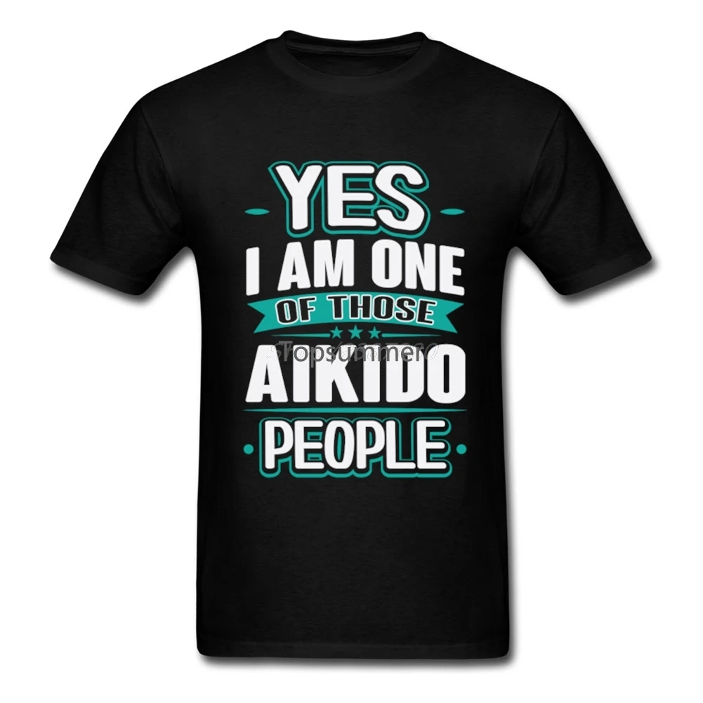 

Yes I Am One Of Those Aikido People T Shirt Short Sleeve Men'S Clothes Hipster Funny Xxxl Cotton Crewneck Mens T Shirts