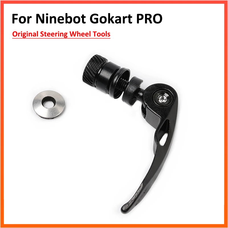 

Original Steering Wheel Height Adjustment Quick Release for Ninebot Gokart PRO Kart Kit Refit Self Balance Scooter Tools Parts