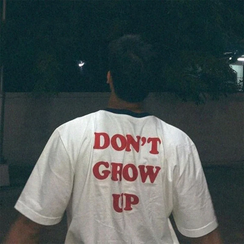

Don't Grow Up Funny Letters Back Printed Unisex T Shirts Cotton Summer Fashion Gothic Clothes Vintage 90s 2000s Top Dropshipping