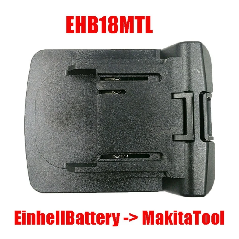 

1pcs EHB18MTL Power Tool Adapter Converter For Makita LXT Tools Einhell 18V Li-ion Batterypower Tools BL1830 BL1860