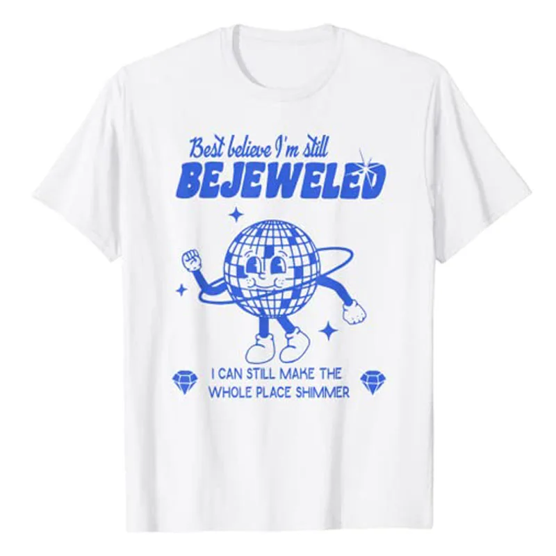 

Best Believe I'm Still Bejeweled T-Shirt Cute Graphic Tee Tops Short Sleeve Blouses Funny Summer Fashion Cotton Outfits Gifts