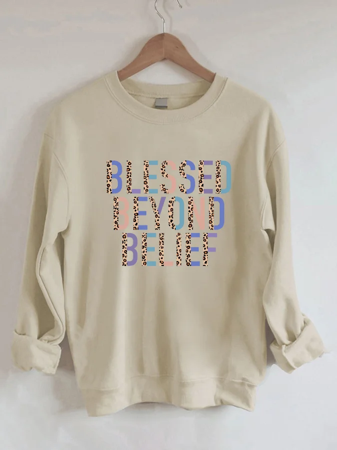 

Blessed Beyond Belief - Casual Round Neck Sweatshirt