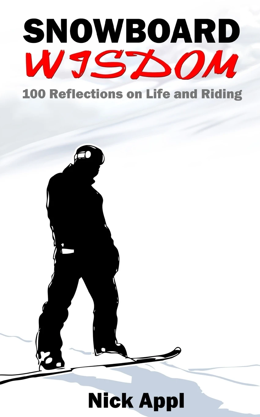 Книга Snowboard Wisdom. 100 Reflections on Life and Riding. Nick Appl |