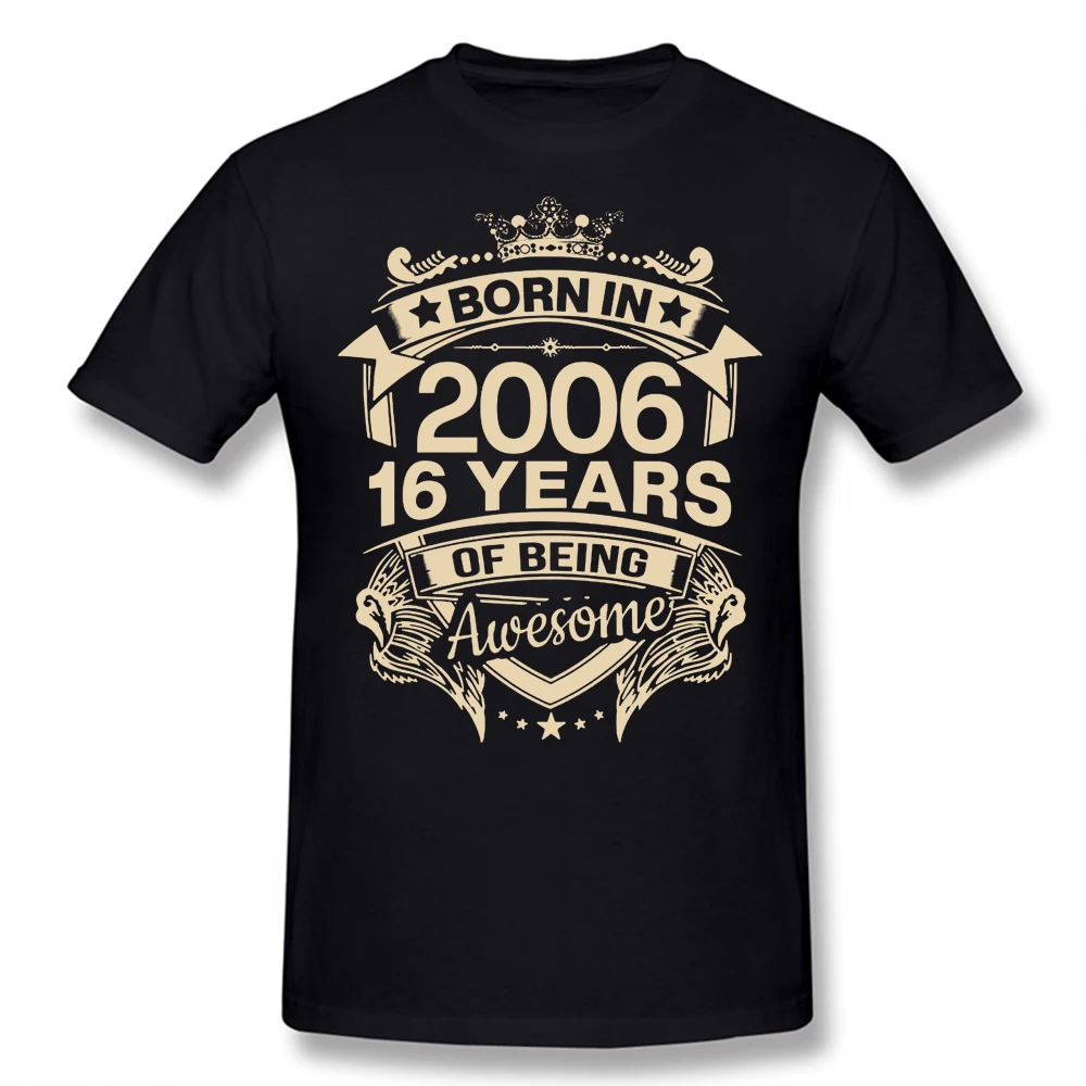 

Born In 2006 16 Years for 16th Birthday Gift T Shirts Harajuku Short Sleeve Streetwear T-shirt Graphics Tshirt Funny Tee Tops
