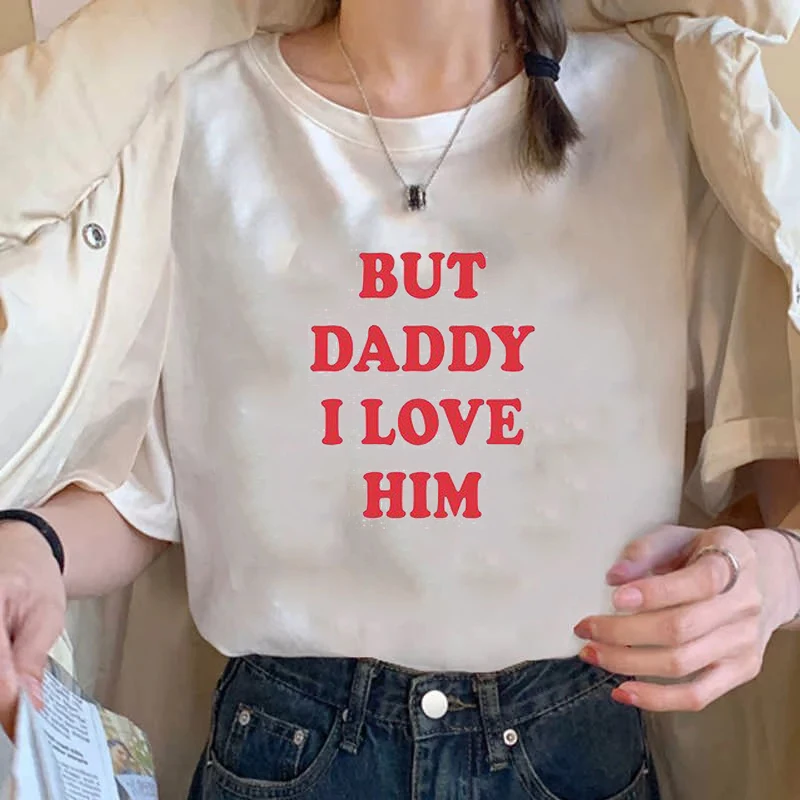 

White Tee But Daddy I Love Him 90s Harajuku Grunge Homme Streetwear Women's Summer Cotton Short Sleeve Tops Casual Clothes