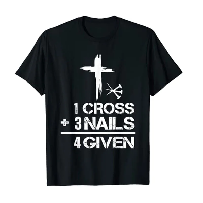 

1 Cross 3 Nails 4 Forgiven Christian Easter Gift T-Shirt Inspirational Quote Clothes Jesus Cross Print Tee Tops Faith Gifts