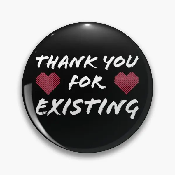Спасибо за существующую любовь мягкая булавка для пуговиц креативный Забавный