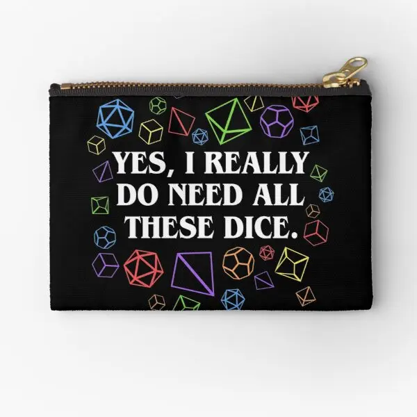 

Yes I Really Do Need All These Dice Tabl Zipper Pouches Wallet Women Packaging Bag Socks Small Underwear Men Pocket Panties