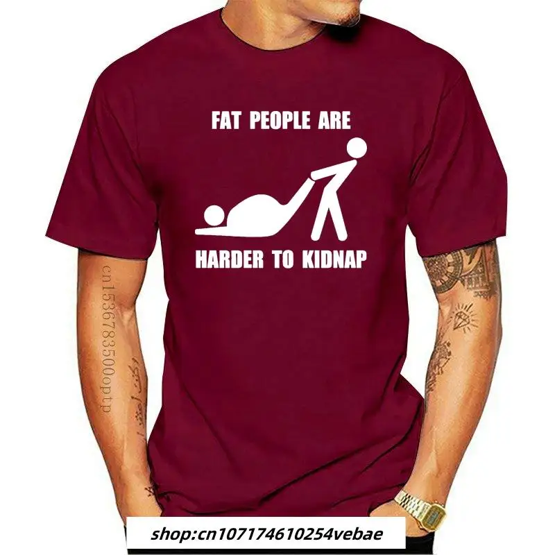 

New Fat People Are Harder To Kidnap Funny Fat Camp Obesity Prank Stupid Joke T-shirt