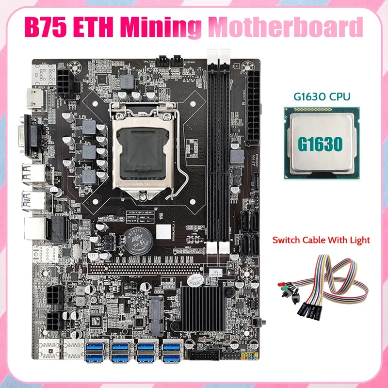

B75 ETH Mining Motherboard 8XPCIE To USB+G1630 CPU+Dual Switch Cable With Light LGA1155 DDR3 B75 USB Miner Motherboard