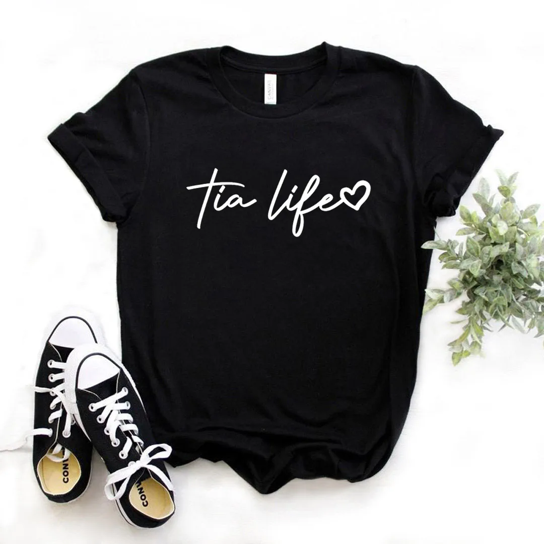 

Tia Life aunt Print Women Tshirts Cotton Casual Funny t Shirt For Lady Yong Girl Top Tee Hipster T502