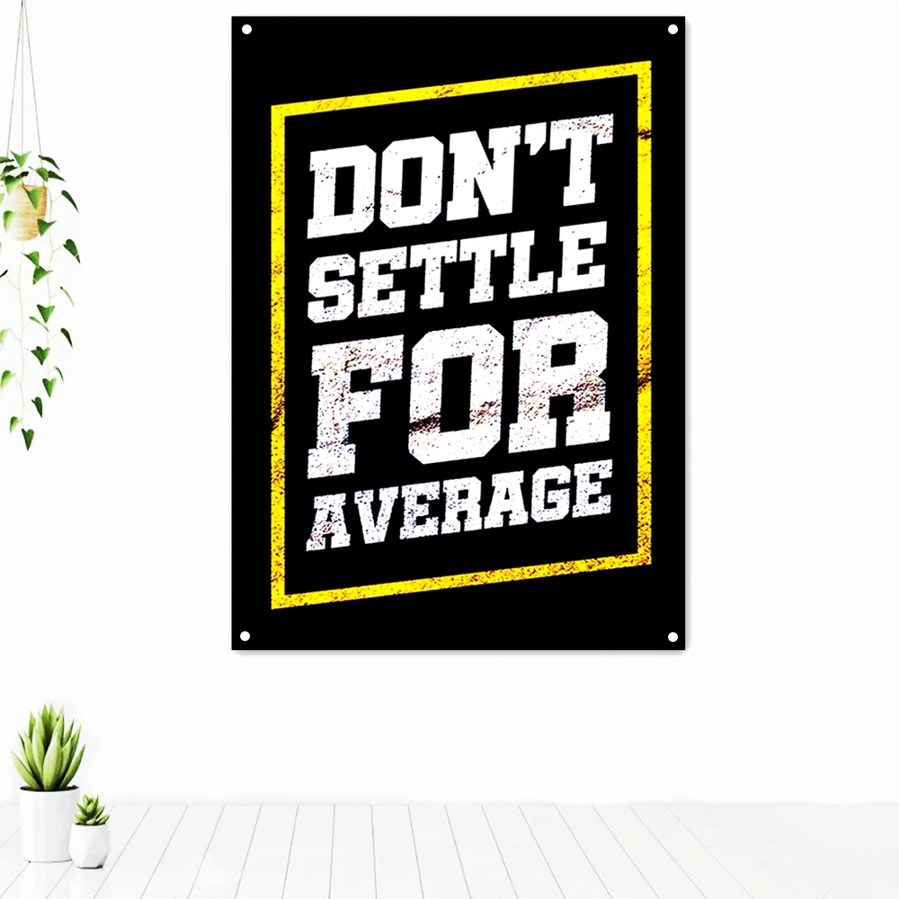

DON'T SETTLE FOR AVERAGE Success Inspirational Poster Wall Art Uplifting Tapestry Banners Decorative Banner Flag Wall Decoration