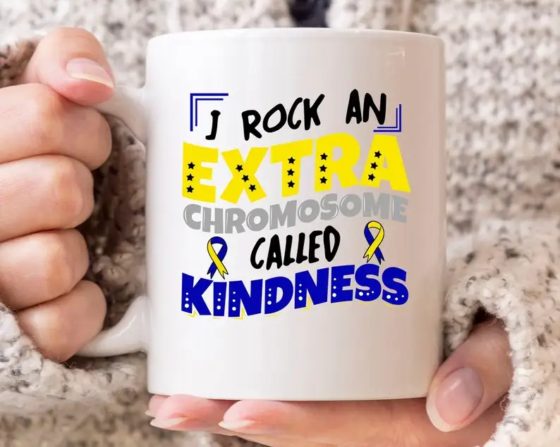 

I Rock An Extra Chromosome Called Kindness Mug, Extra Chromosome Coffee Cup For Down Syndrome Patient, Down Right Awesome Design