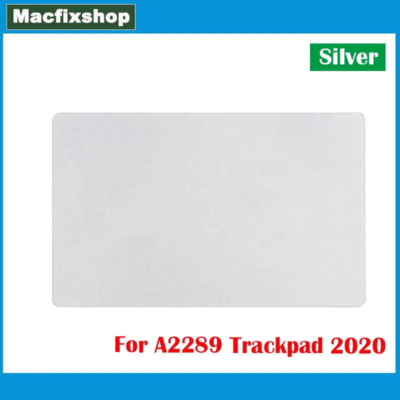 Silver Original New A2289 Trackpad Touch Pad For Macbook Pro 13.3'' Retina A2289 Touchpad Track Pad 2020 Year Tested Work Well