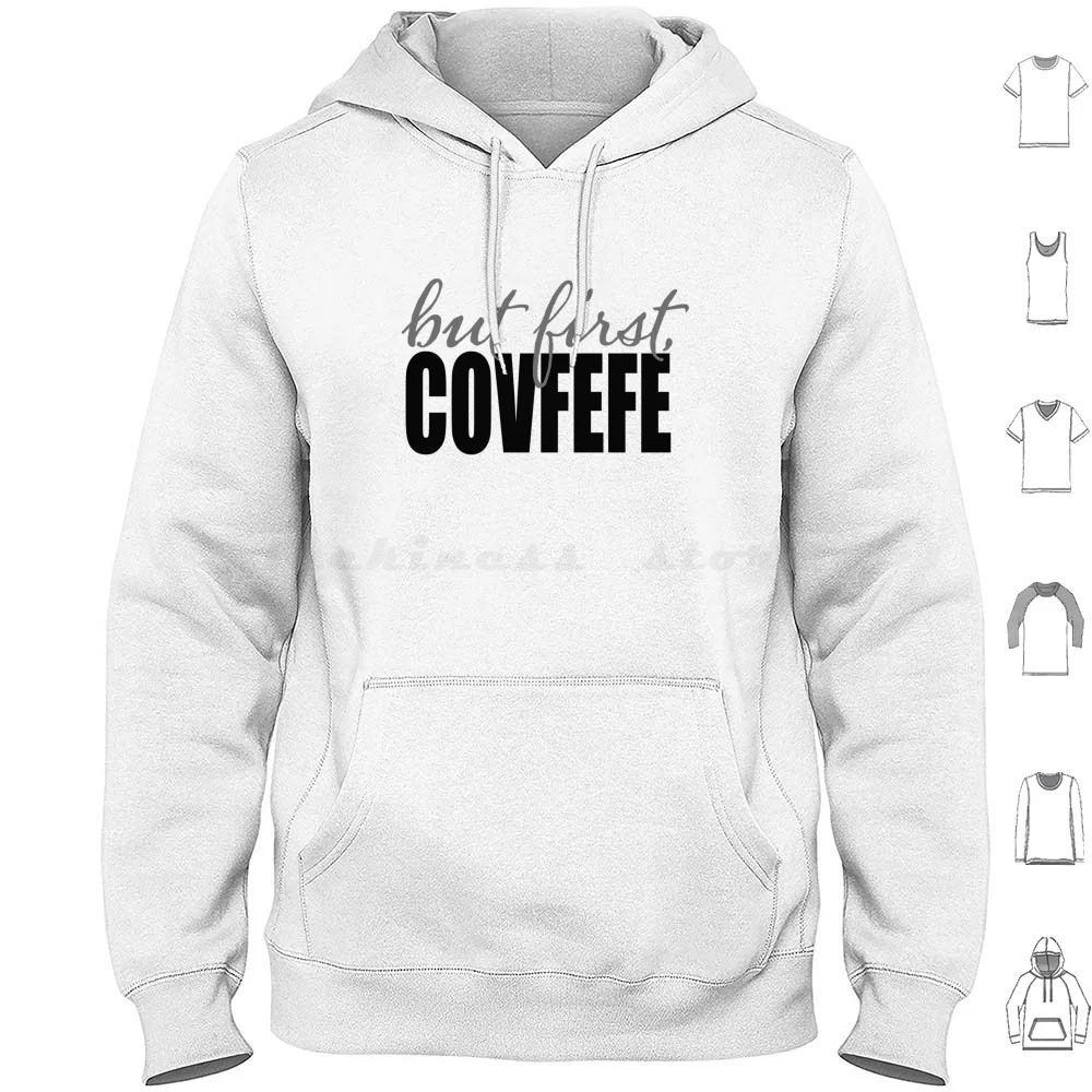 

But First Covfefe Hoodies Long Sleeve Donald Trump Trump Political Humor Satire Tweet Election Politics Republican