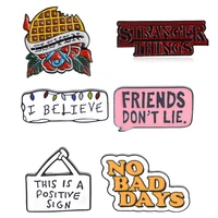 fashion i believe friends donot lie stranger things brooches pins for cowboy clothes backpack tshirt lapel pin badge insignia