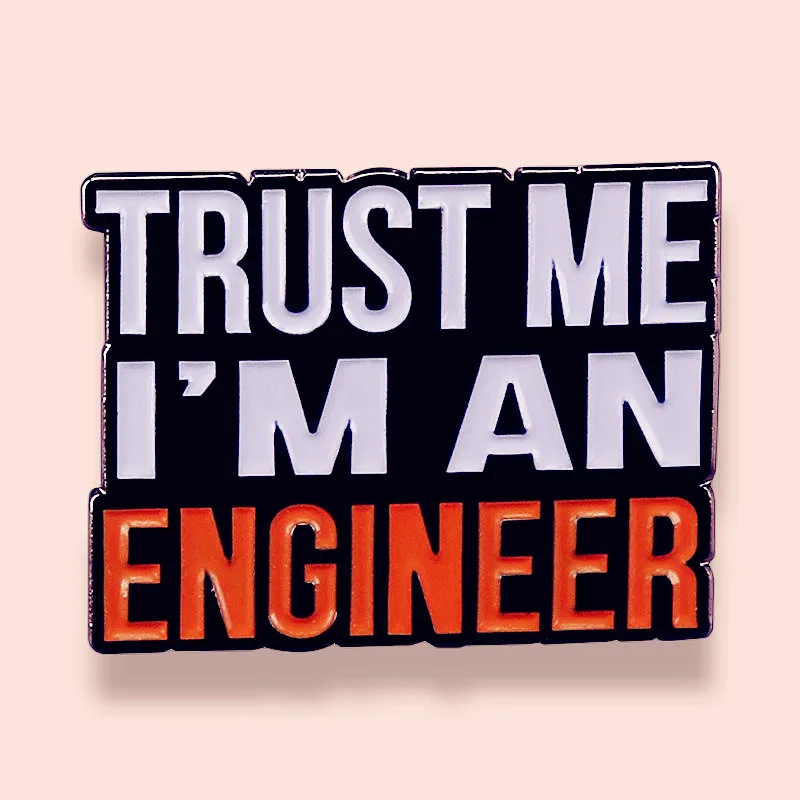 

Trust Me I'm An Engineer Professional Brooches Enamel Pin Brooch Badge Lapel Pins Hard Metal Alloy Jacket Decoration Jewelry