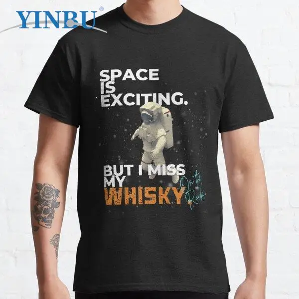 

Space is exciting but I miss My Whisky On the Rocks YINBU Brand High quality Men's short t-shirt 2023 Graphic Tee