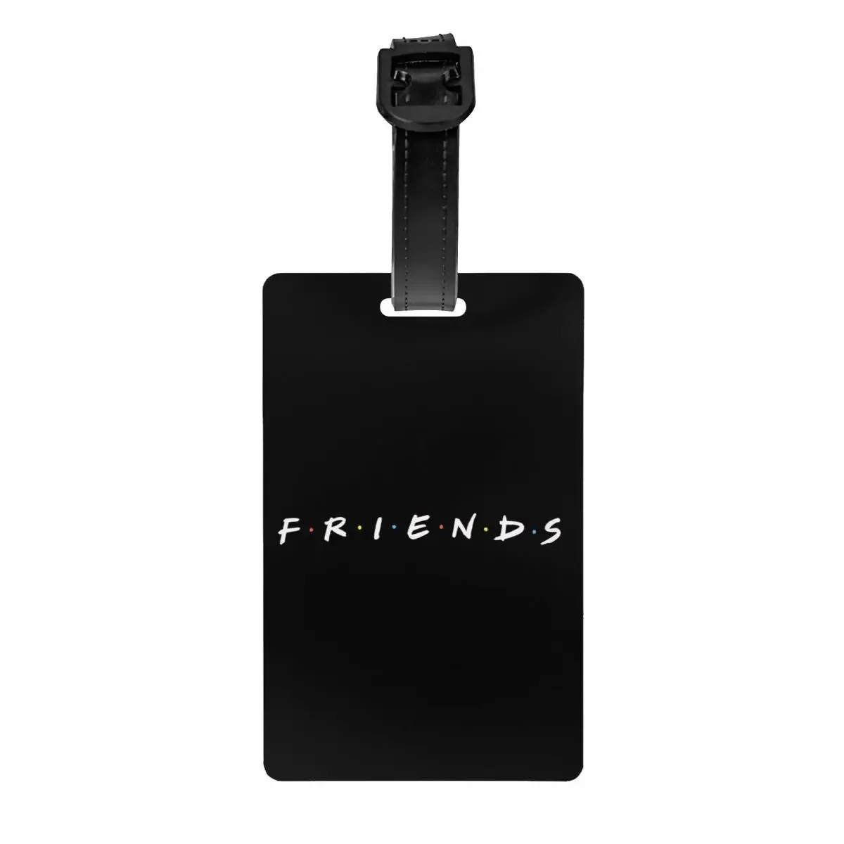 

Custom Friends Funny Quote Luggage Tag Privacy Protection TV Show Baggage Tags Travel Bag Labels Suitcase
