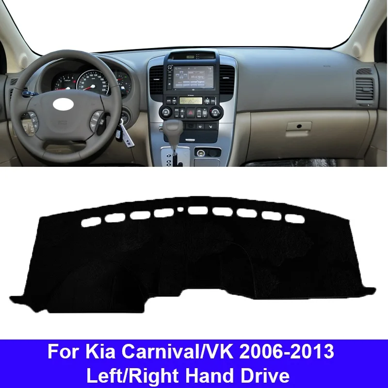 

Car Auto Inner Dashboard Cover For Kia Carnival VK 2006 - 2013 LHD RHD Dashmat Carpet Cape Sun Shade Pad Rug 2009 2010 2011 2012