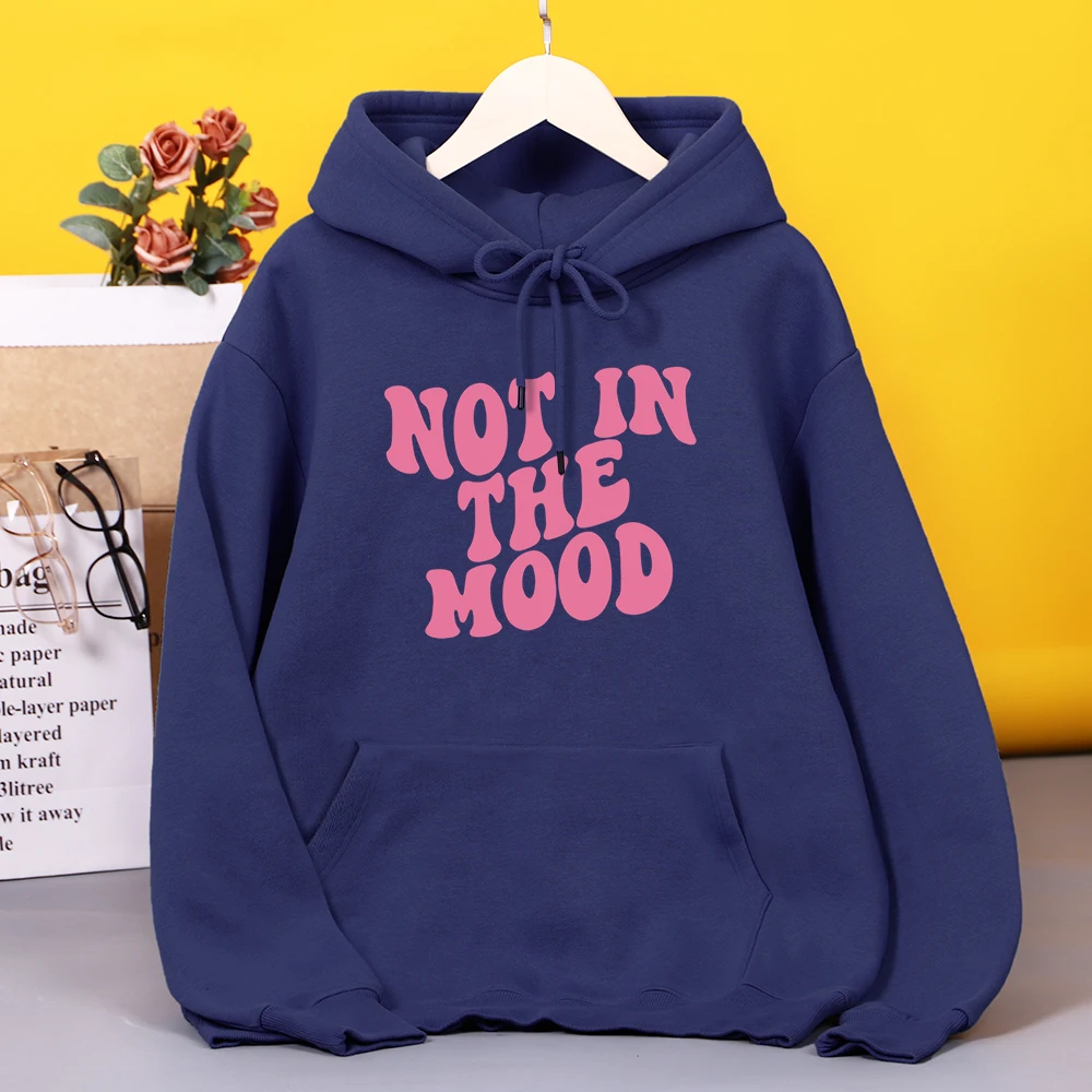 

Not In The Mood Print Women Hoodie Simplicity Fleece Outdoor Hoody Comfortable Warm Clothes Quality Harajuku Clothing Female