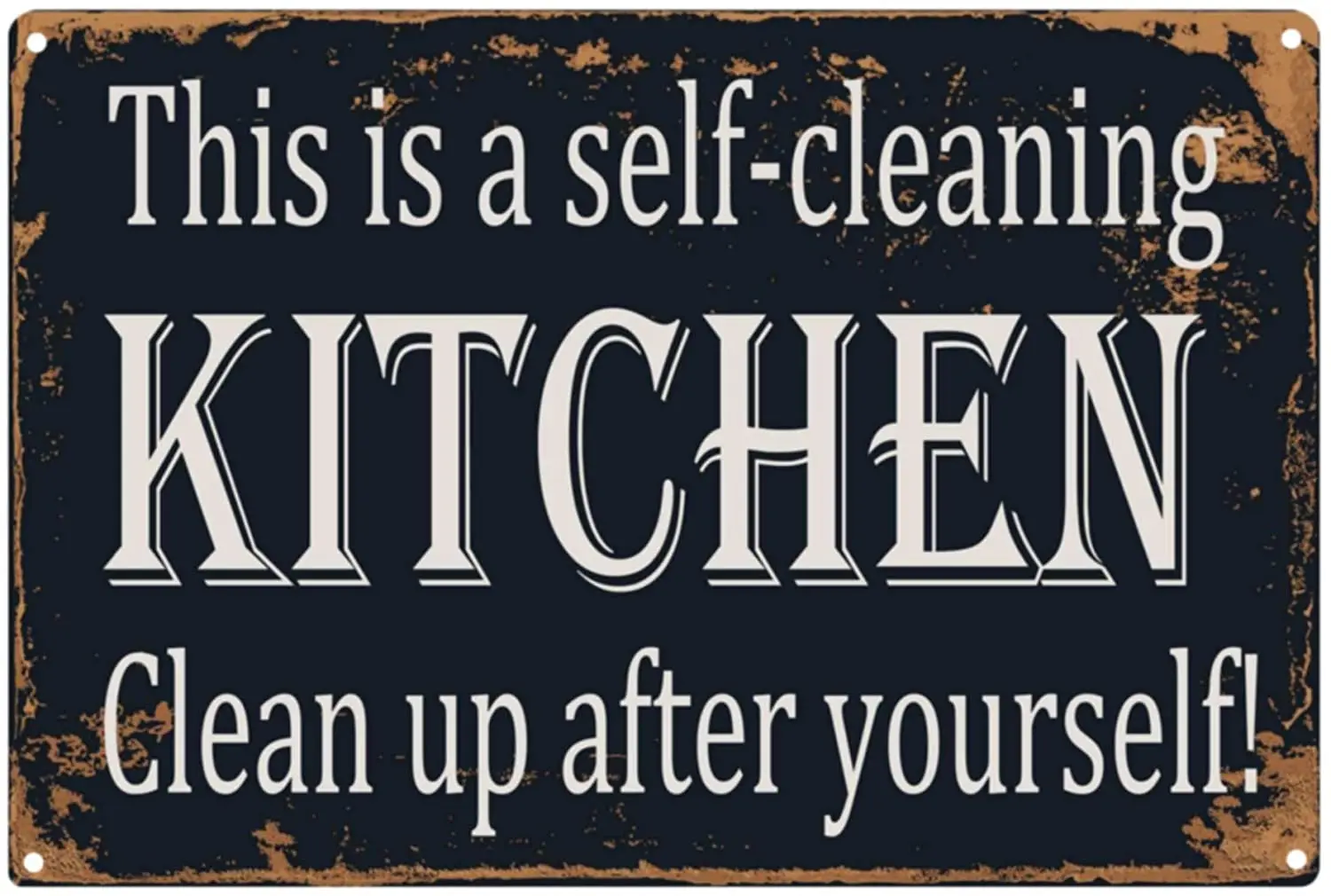 

This is a Self-Cleaning Kitchen Clean Up After Yourself Vintage Metal Sign
