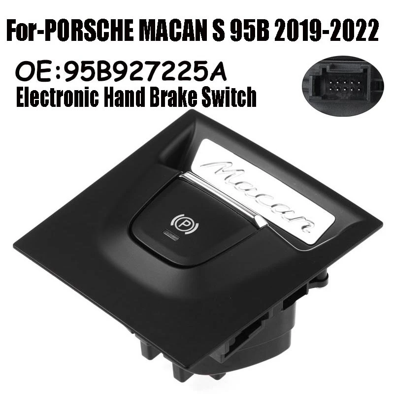

Car Electronic Hand Brake Switch Parking Switch Button 95B927225A for PORSCHE MACAN S 95B 2019-2022
